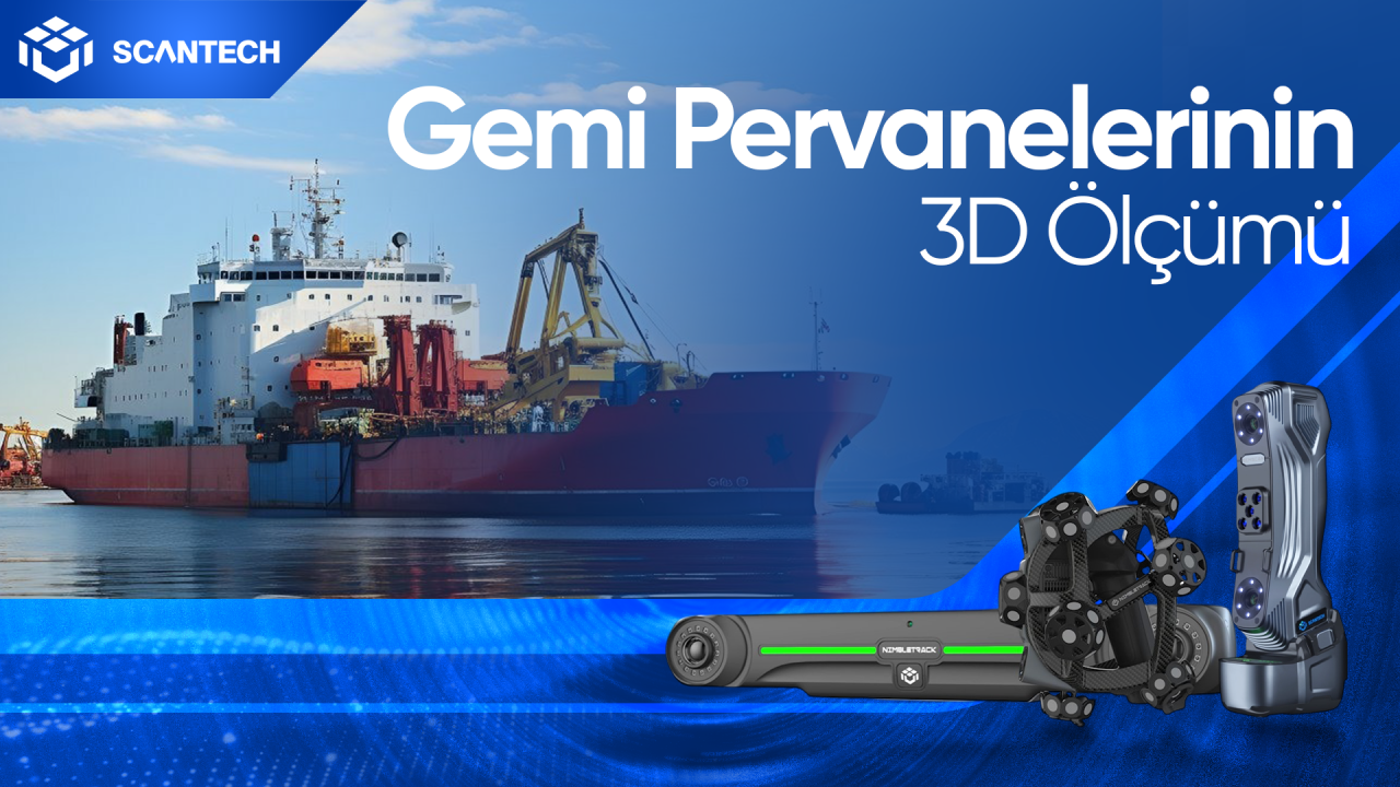 Gemi Pervanelerinin ve Ölçümü ve Ürün Geliştirme için 3D Tarama Çözümü